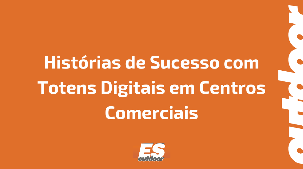 Histórias de Sucesso com Totens Digitais em Centros Comerciais