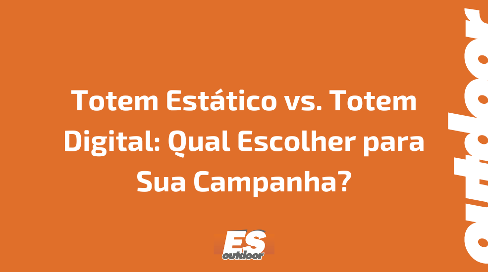 Totem Estático vs. Totem Digital: Qual Escolher para Sua Campanha?