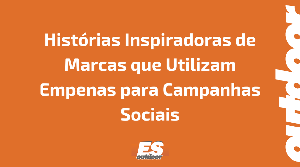 Histórias Inspiradoras de Marcas que Utilizam Empenas para Campanhas Sociais