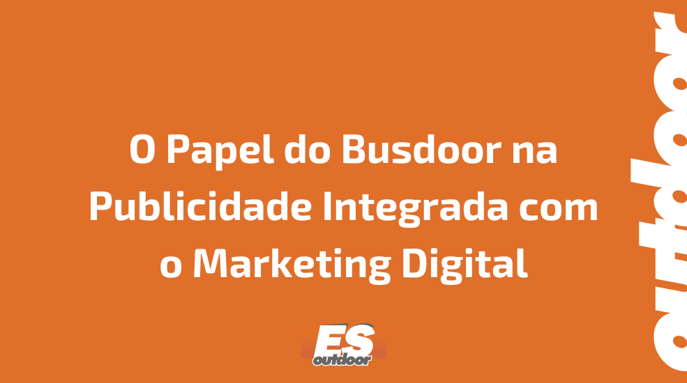 O Papel do Busdoor na Publicidade Integrada com o Marketing Digital