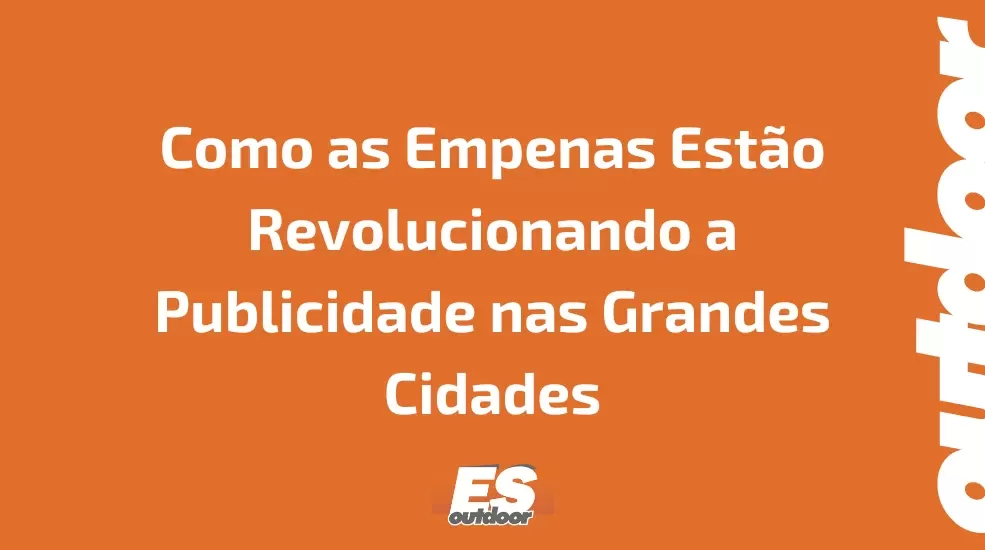 Como as Empenas Estão Revolucionando a Publicidade nas Grandes Cidades