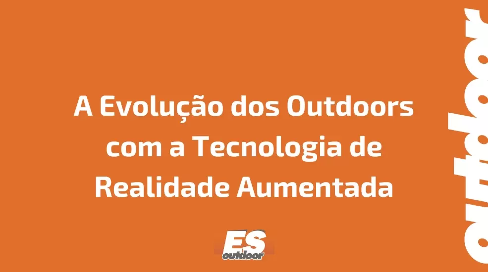 A Evolução dos Outdoors com a Tecnologia de Realidade Aumentada