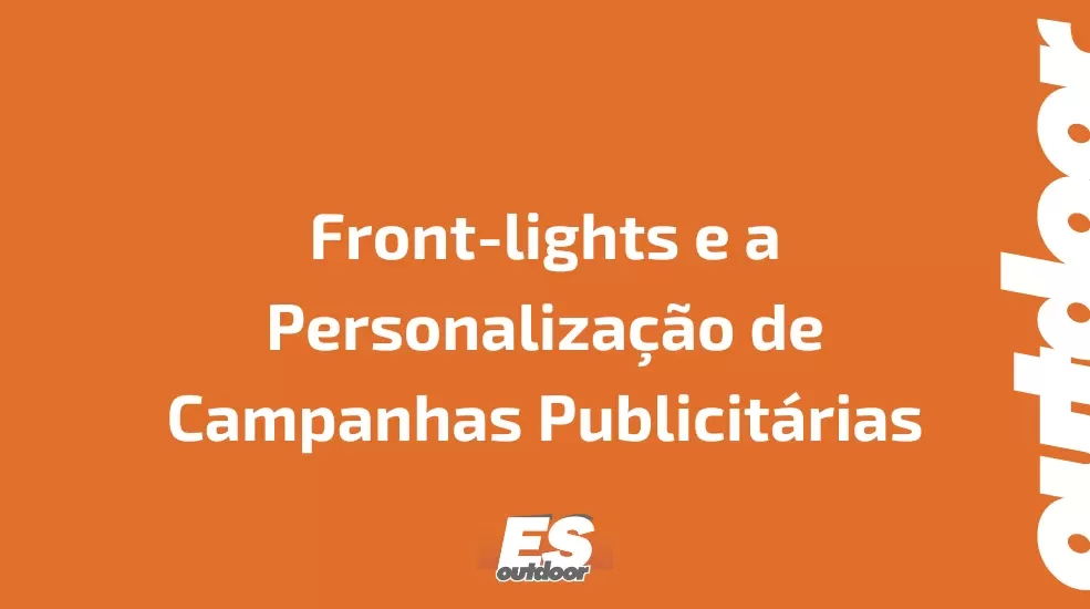 Front-lights e a Personalização de Campanhas Publicitárias