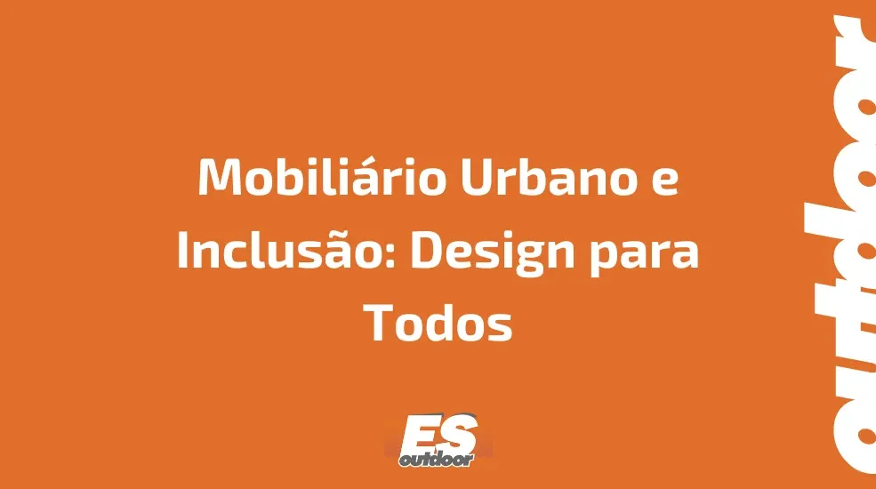 Mobiliário Urbano e Inclusão: Design para Todos