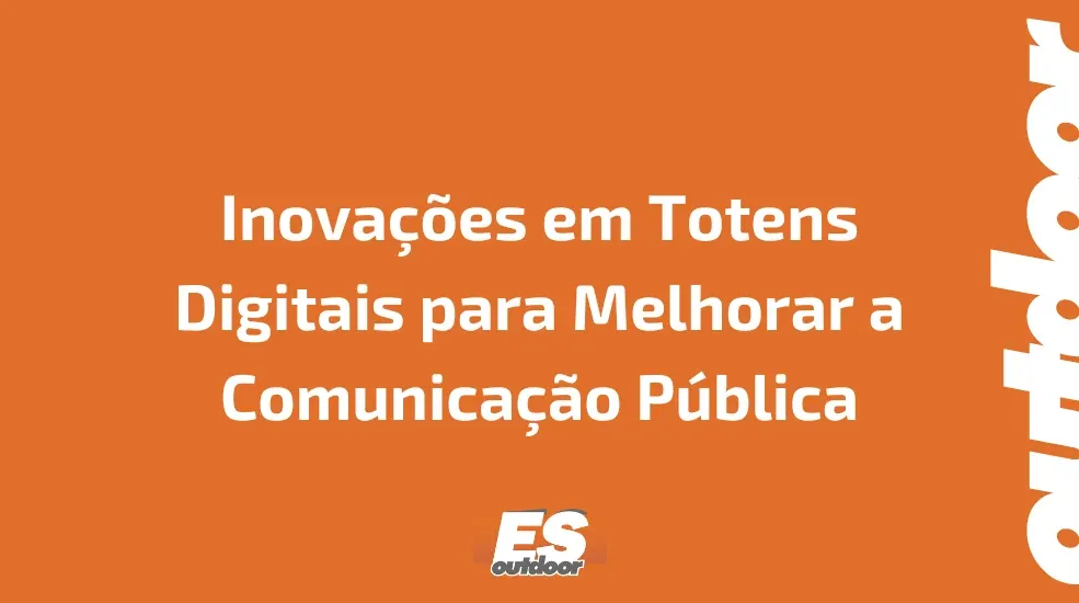 Inovações em Totens Digitais para Melhorar a Comunicação Pública