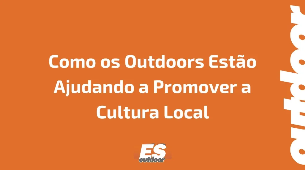 Como os Outdoors Estão Ajudando a Promover a Cultura Local