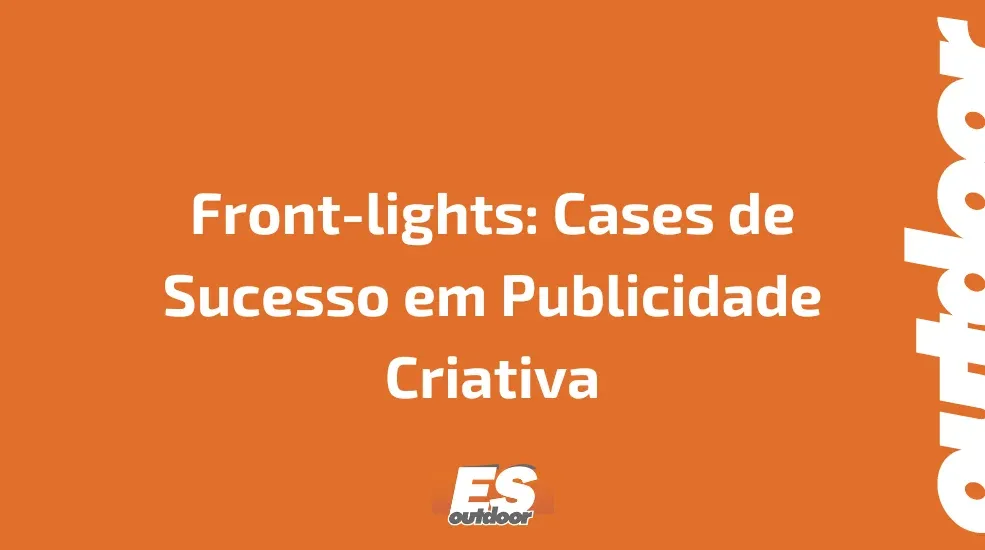 Front-lights: Cases de Sucesso em Publicidade Criativa