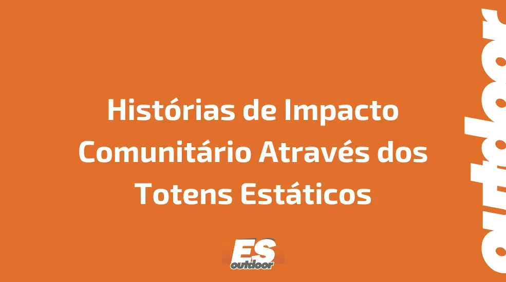 Histórias de Impacto Comunitário Através dos Totens Estáticos