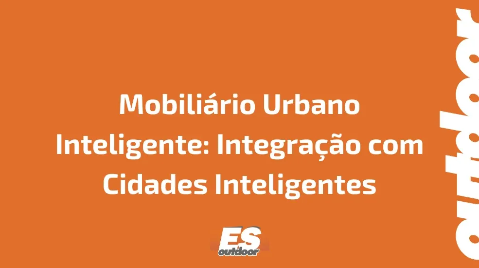 Mobiliário Urbano Inteligente: Integração com Cidades Inteligentes