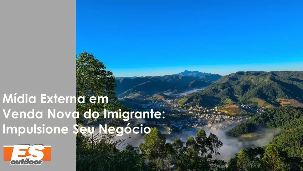 Fortaleça Sua Marca em Venda Nova do Imigrante com a ESOUTDOOR