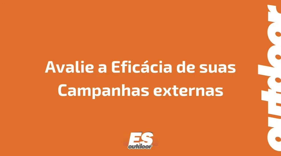 Avalie a Eficácia de suas Campanhas externas