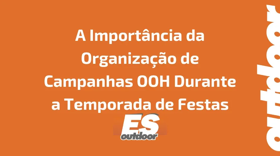 A Importância da Organização de Campanhas OOH Durante a Temporada de Festas