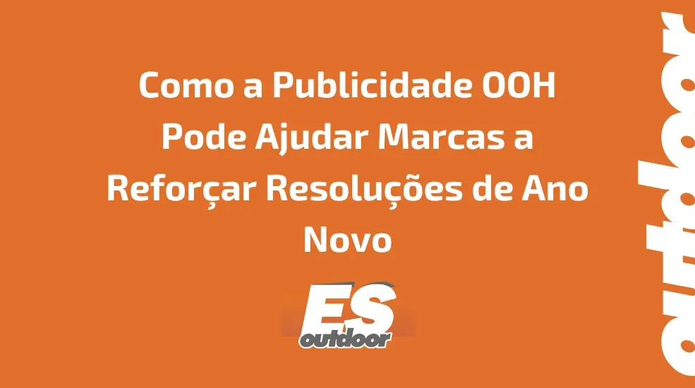 Como a Publicidade OOH Pode Ajudar Marcas a Reforçar Resoluções de Ano Novo