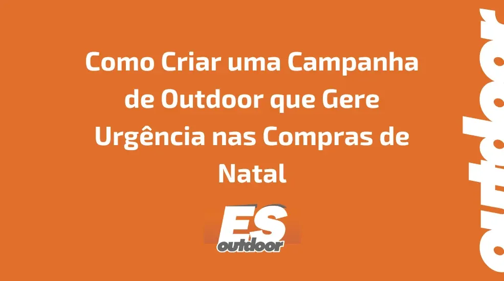 Como Criar uma Campanha de Outdoor que Gere Urgência nas Compras de Natal