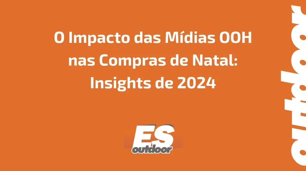 O Impacto das Mídias OOH nas Compras de Natal: Insights de 2024