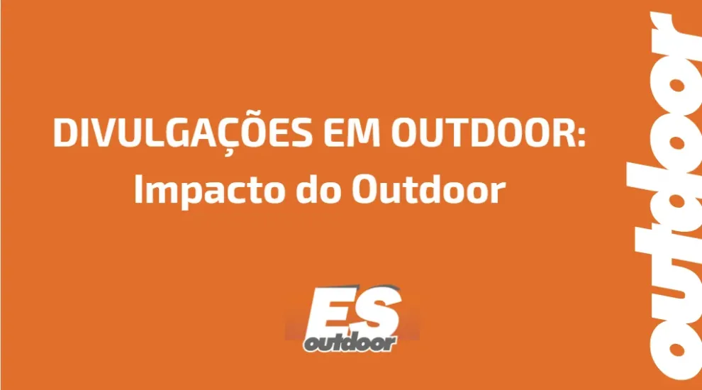 DIVULGAÇÕES EM OUTDOOR:  Impacto do Outdoor