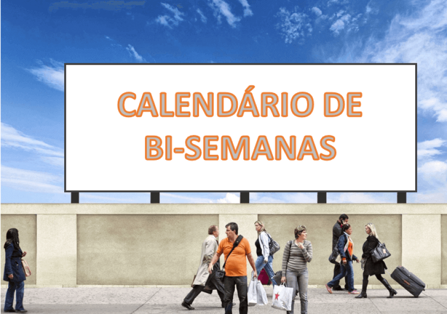 CALENDÁRIO DE BI-SEMANAS NA CAMPANHA DE OUTDOOR 