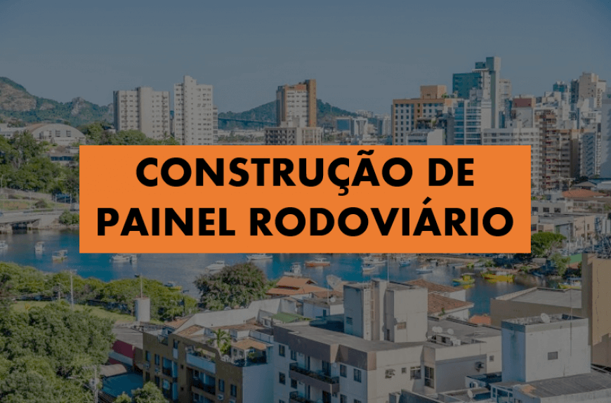 CONSTRUÇÃO DE PAINEL RODOVIÁRIO 