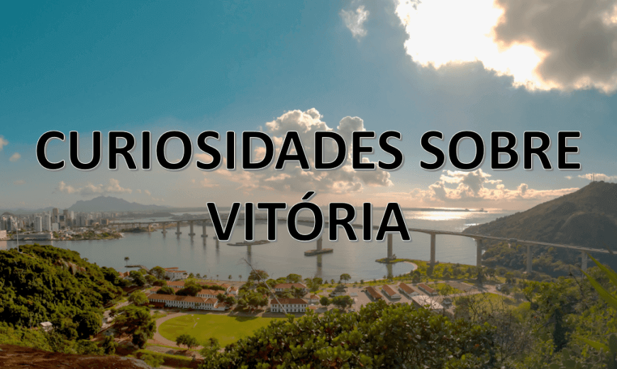 CURIOSIDADES SOBRE VITÓRIA, A CAPITAL DO ESPÍRITO SANTO