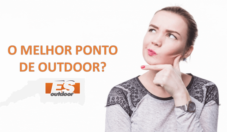 QUAL É O MELHOR PONTO DE OUTDOOR?