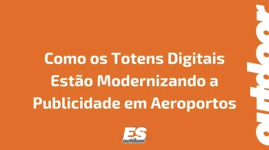 Ponto nº Como os Totens Digitais Estão Modernizando a Publicidade em Aeroportos