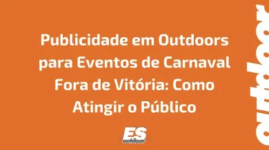 Ponto nº Publicidade em Outdoors para Eventos de Carnaval Fora de Vitória: Como Atingir o Público