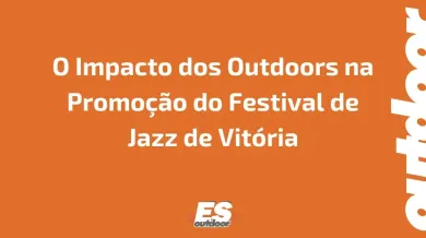 Ponto nº O Impacto dos Outdoors na Promoção do Festival de Jazz de Vitória