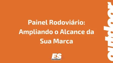 Ponto nº Painel Rodoviário: Ampliando o Alcance da Sua Marca