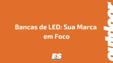 Ponto nº Bancas de LED: Sua Marca  em Foco