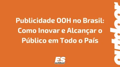 Ponto nº Publicidade OOH no Brasil: Como Inovar e Alcançar o Público em Todo o País