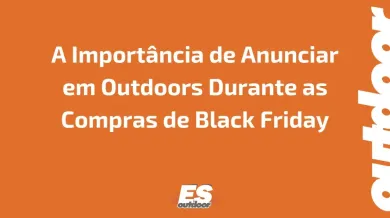 Ponto nº A Importância de Anunciar em Outdoors Durante as Compras de Black Friday