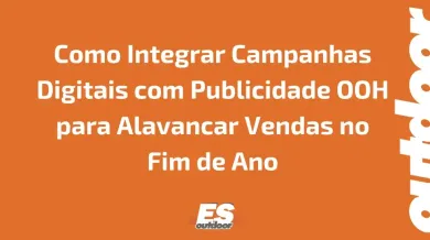 Ponto nº Como Integrar Campanhas Digitais com Publicidade OOH para Alavancar Vendas no Fim de Ano