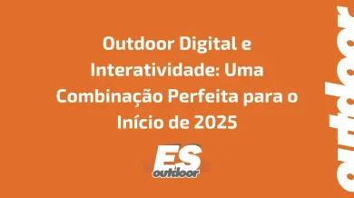 Ponto nº Outdoor Digital e Interatividade: Uma Combinação Perfeita para o Início de 2025