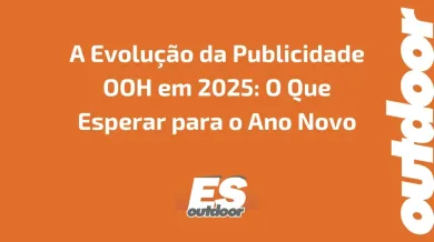 Ponto nº A Evolução da Publicidade OOH em 2025: O Que Esperar para o Ano Novo