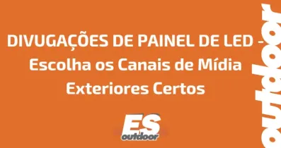 Ponto nº DIVUGAÇÕES DE PAINEL DE LED - Escolha os Canais de Mídia Exteriores Certos