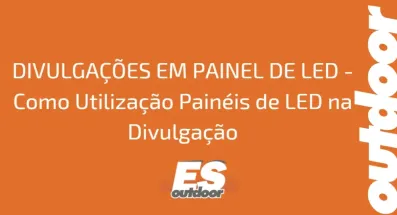 Ponto nº DIVULGAÇÕES EM PAINEL DE LED - Como Utilizar Painéis de LED na Divulgação