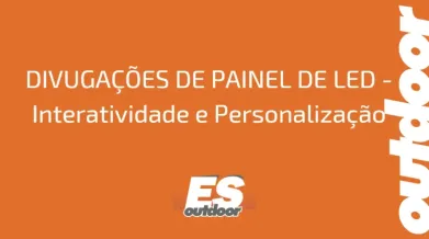 Ponto nº DIVUGAÇÕES DE PAINEL DE LED - Interatividade e Personalização