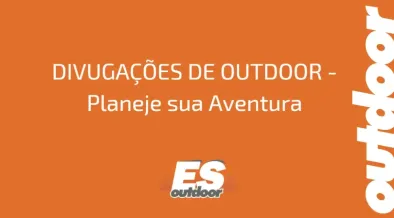 Ponto nº DIVUGAÇÕES DE OUTDOOR - Planeje sua Aventura