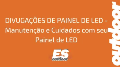 Ponto nº DIVUGAÇÕES DE PAINEL DE LED - Manutenção e Cuidados com seu Painel de LED